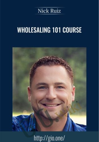 Wholesaling 101 Course - Nick Ruiz