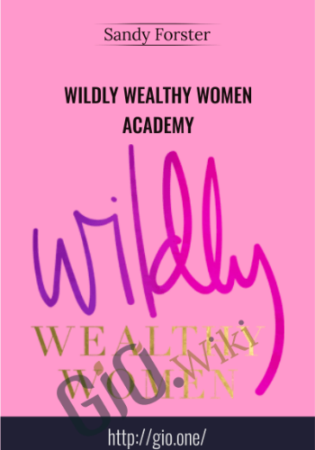 Wildly Wealthy Women Academy – Sandy Forster