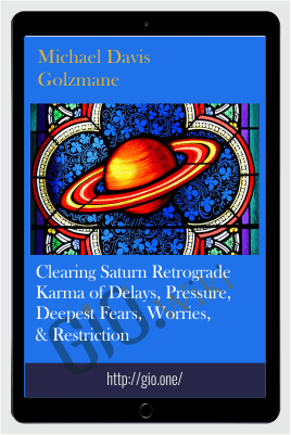 Clearing Saturn Retrograde Karma Of Delays, Pressure, Deepest Fears, Worries, & Restriction