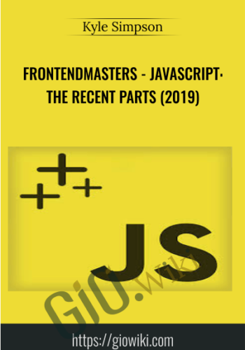 frontendmasters - JavaScript: The Recent Parts (2019) - Kyle Simpson