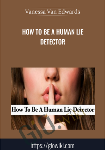 How To Be A Human Lie Detector – Vanessa Van Edwards