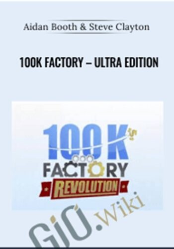 100k Factory – Ultra Edition – Aidan Booth & Steve Clayton