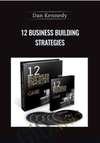 12 Business Building Strategies – Dan Kennedy