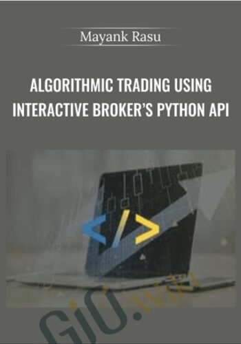 Algorithmic Trading Using Interactive Broker’s Python API – Mayank Rasu