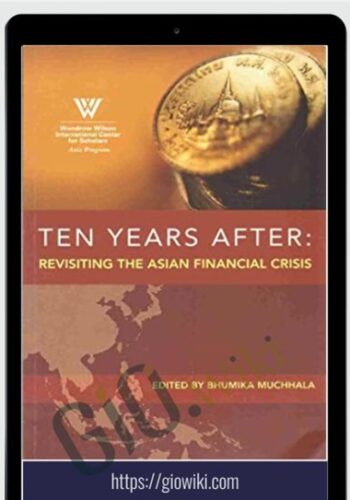 Ten Years After Revisiting The Asian Financial Crisis – Bhumika Muchhala