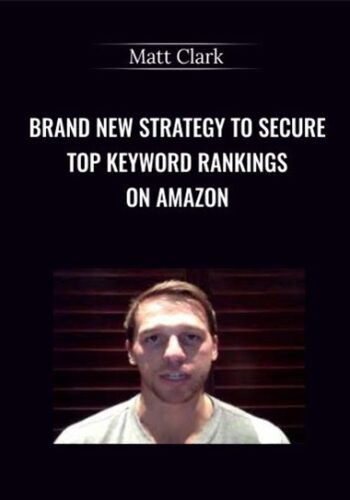 Brand New Strategy To Secure Top Keyword Rankings On Amazon – Matt Clark