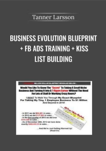 Business Evolution Blueprint + FB Ads Training + KISS List Building – Tanner Larsson