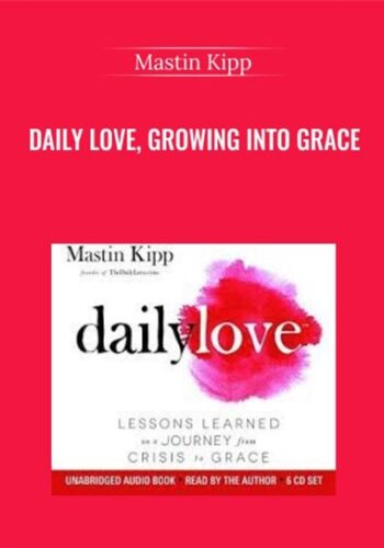 Daily Love, Growing Into Grace – Mastin Kipp