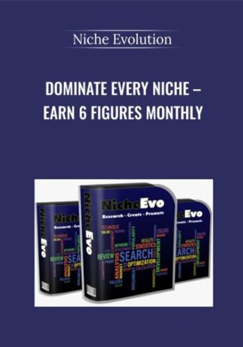 Dominate Every Niche – Earn 6 Figures Monthly – Niche Evolution