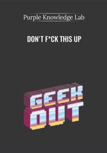 Dont F*Ck This Up – Purple Knowledge Lab