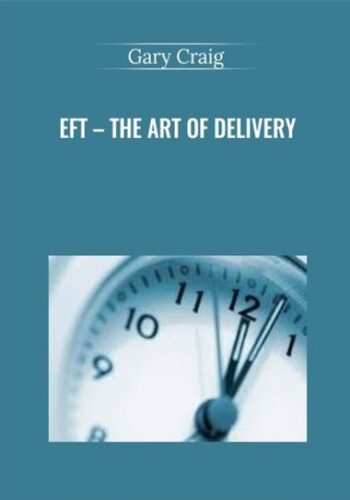 Gary Craig – EFT – The Art Of Delivery