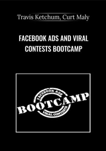 Facebook Ads And Viral Contests Bootcamp – Travis Ketchum, Curt Maly