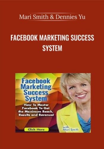Facebook Marketing Success System – Mari Smith & Dennies Yu