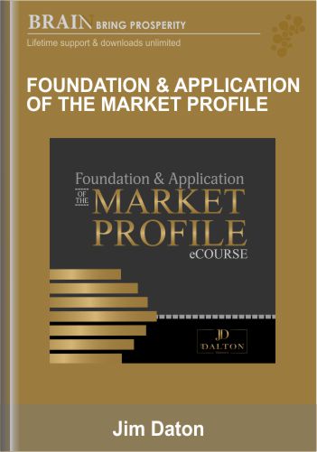 Foundation & Application Of The Market Profile Dalton Trading – Jim Dalton
