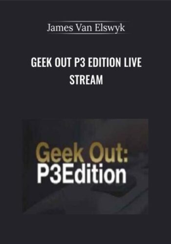 Geek Out P3 Edition Live Stream – James Van Elswyk