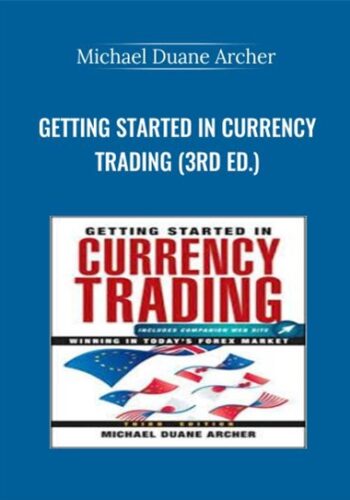 Getting Started In Currency Trading (3rd Ed.) – Michael Duane Archer