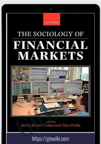 The Sociology Of Financial Markets – Karin Knorr Cetina