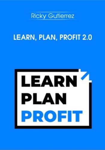 Learn, Plan, Profit 2.0 – Ricky Gutierrez