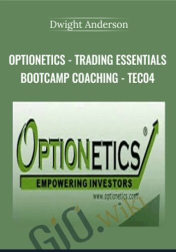 Optionetics – Trading Essentials BootCamp Coaching – TEC04 – Dwight Anderson