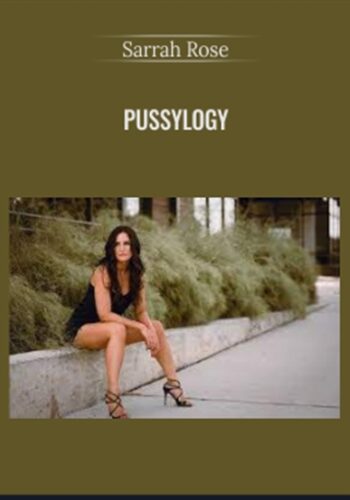 Pussylogy – Sarrah Rose