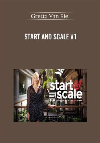 Price 77USD, Start And Scale V1 Course Of Gretta Van Riel