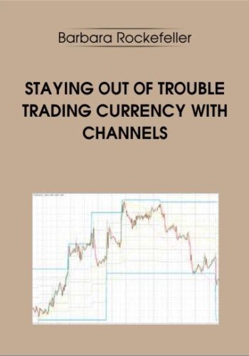 Staying Out Of Trouble Trading Currency With Channels – Barbara Rockefeller