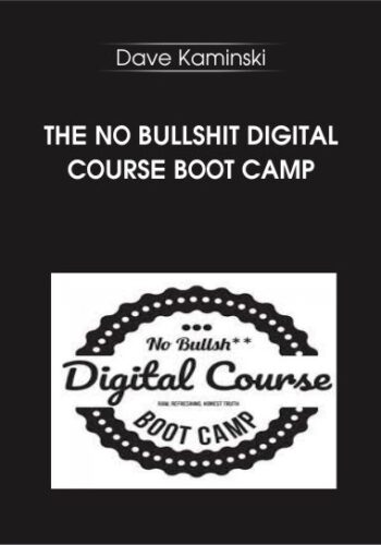 The No Bullshit Digital Course Boot Camp – Dave Kaminski