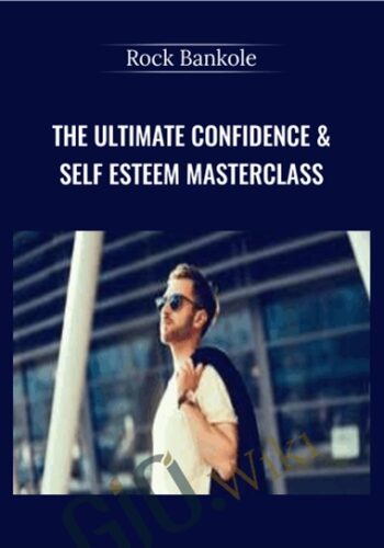 The Ultimate Confidence & Self Esteem Masterclass - Rock Bankole
