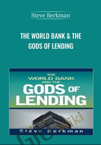 The World Bank & The Gods Of Lending – Steve Berkman