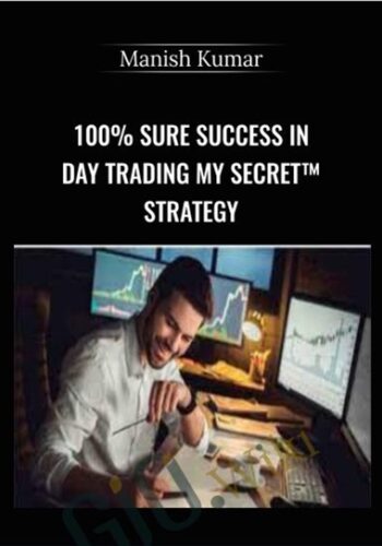 100% Sure Success In Day Trading My SECRET™ Strategy – Manish Kumar