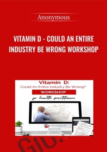 Vitamin D – Could An Entire Industry Be Wrong Workshop