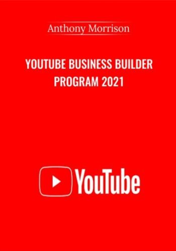 YouTube Business Builder Program 2021 Course – Anthony Morrison Available,  With 299USD