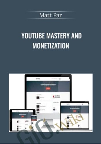 Youtube Mastery And Monetization – Matt Par