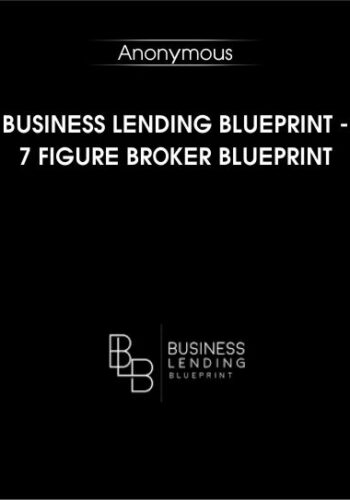 Business Lending Blueprint – 7 Figure Broker Blueprint