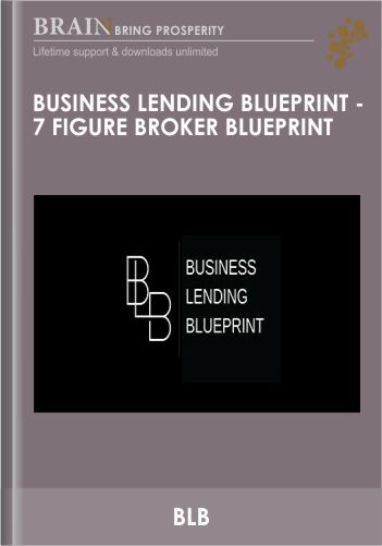 Business Lending Blueprint – 7 Figure Broker Blueprint – BLB