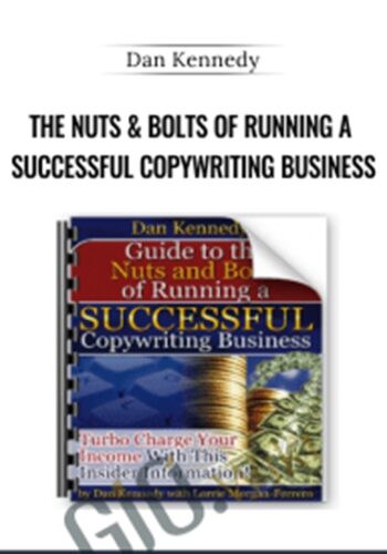 The Nuts & Bolts Of Running A Successful Copywriting Business – Dan Kennedy