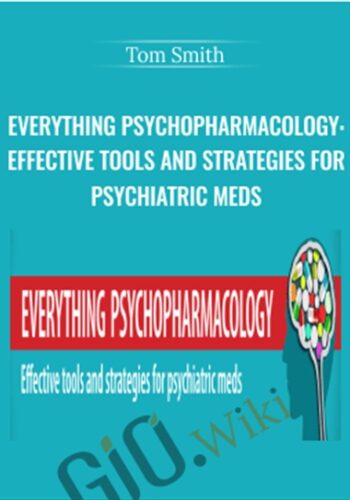 Everything Psychopharmacology: Effective Tools And Strategies For Psychiatric Meds – Tom Smith