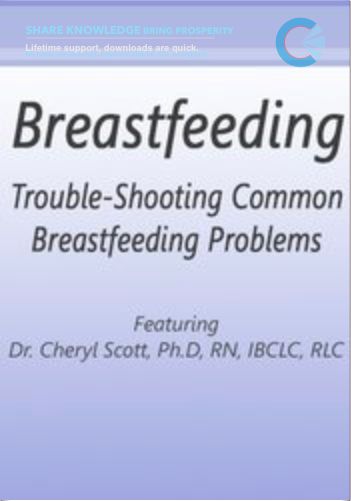 Trouble-Shooting Common Breastfeeding Problems – Cheryl Scott