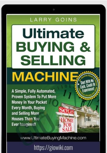 Ultimate Buying & Selling Machine – Larry Goins