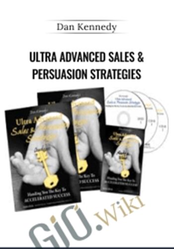 Ultra Advanced Sales & Persuasion Strategies – Dan Kennedy