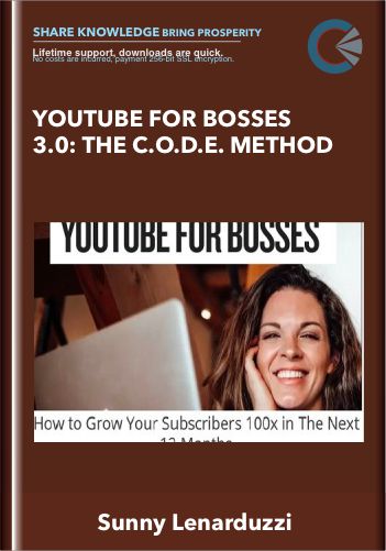 YouTube For Bosses 3.0: The C.O.D.E. Method – Sunny Lenarduzzi