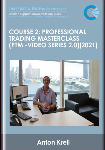 Course 2: Professional Trading Masterclass (PTM -Video Series 2.0) [2021] – Anton Kreil