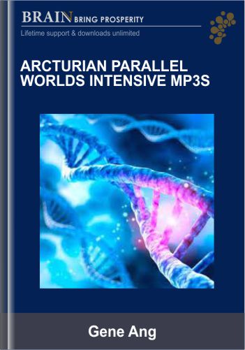 Arcturian Parallel Worlds Intensive Mp3s – Gene Ang