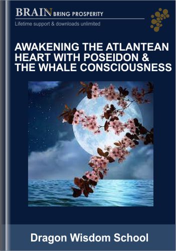 Awakening The Atlantean Heart With Poseidon & The Whale Consciousness – Dragon Wisdom School