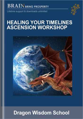 Healing Your Timelines Ascension Workshop – Dragon Wisdom School