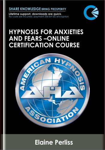 Hypnosis For Anxieties And Fears –Online Certification Course – Elaine Perliss