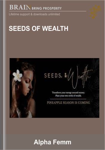 Seeds Of Wealth – Alpha Femm