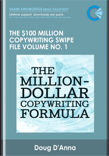 The $100 Million Copywriting Swipe File Volume No. 1 – Doug D’Anna
