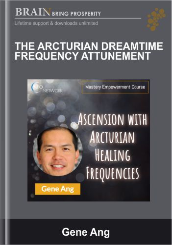 The Arcturian Dreamtime Frequency Attunement – Gene Ang