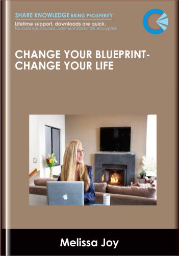 Change Your Blueprint, Change Your Life – Melissa Joy